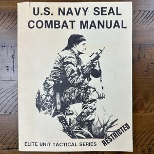 U.S. NAVY SEAL COMBAT MANUAL ELITE UNIT TACTICAL EDITION OFFICIAL PUBLICATION